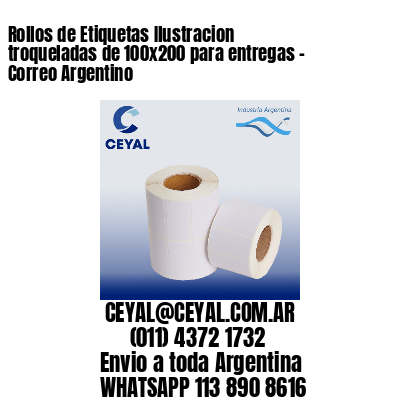 Rollos de Etiquetas Ilustracion troqueladas de 100×200 para entregas – Correo Argentino