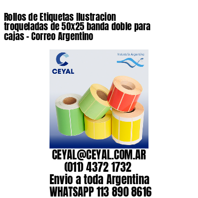 Rollos de Etiquetas Ilustracion troqueladas de 50×25 banda doble para cajas – Correo Argentino