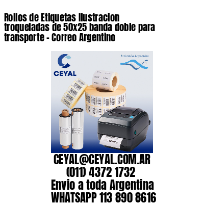 Rollos de Etiquetas Ilustracion troqueladas de 50×25 banda doble para transporte – Correo Argentino