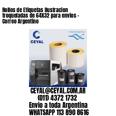 Rollos de Etiquetas Ilustracion troqueladas de 64X32 para envios – Correo Argentino