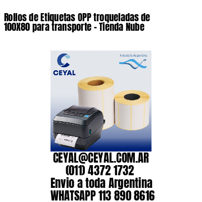 Rollos de Etiquetas OPP troqueladas de 100X80 para transporte – Tienda Nube