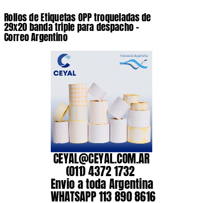 Rollos de Etiquetas OPP troqueladas de 29×20 banda triple para despacho – Correo Argentino