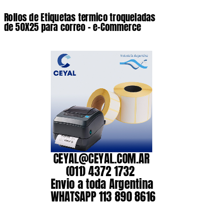 Rollos de Etiquetas termico troqueladas de 50X25 para correo – e-Commerce