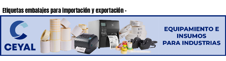 Etiquetas embalajes para importación y exportación - 