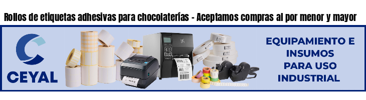 Rollos de etiquetas adhesivas para chocolaterías - Aceptamos compras al por menor y mayor