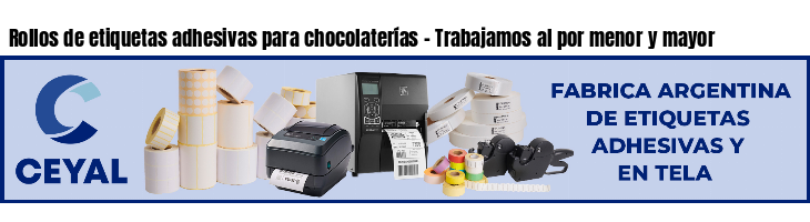 Rollos de etiquetas adhesivas para chocolaterías - Trabajamos al por menor y mayor