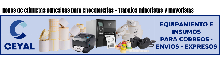 Rollos de etiquetas adhesivas para chocolaterías - Trabajos minoristas y mayoristas