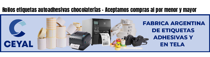Rollos etiquetas autoadhesivas chocolaterías - Aceptamos compras al por menor y mayor