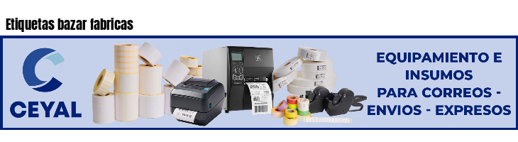 Etiquetas bazar fabricas
