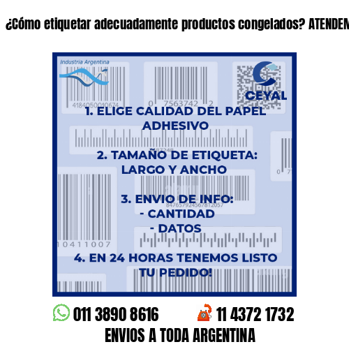 ¿Cómo etiquetar adecuadamente productos congelados? ATENDEMOS URGENCIAS