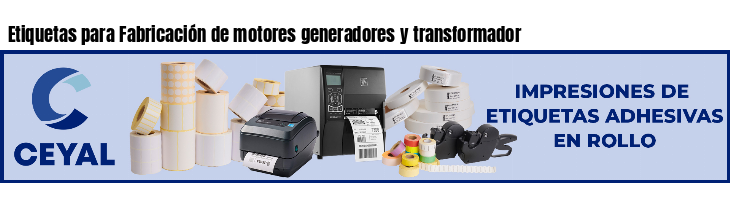 Etiquetas para Fabricación de motores generadores y transformador