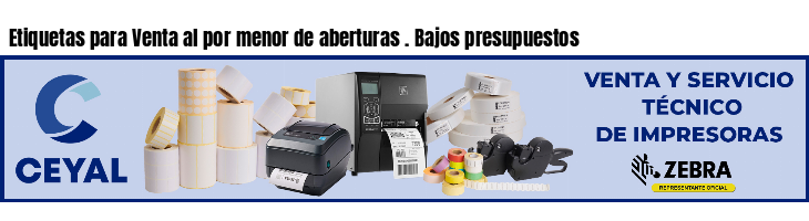 Etiquetas para Venta al por menor de aberturas . Bajos presupuestos