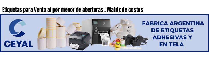 Etiquetas para Venta al por menor de aberturas . Matriz de costos