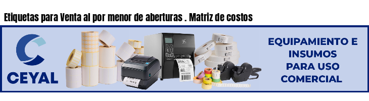 Etiquetas para Venta al por menor de aberturas . Matriz de costos