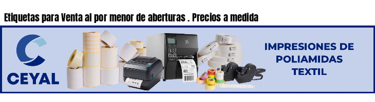 Etiquetas para Venta al por menor de aberturas . Precios a medida