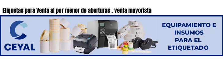 Etiquetas para Venta al por menor de aberturas . venta mayorista