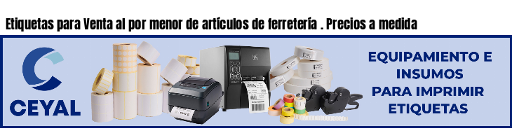 Etiquetas para Venta al por menor de artículos de ferretería . Precios a medida