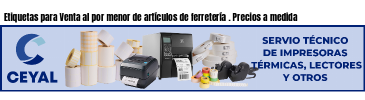 Etiquetas para Venta al por menor de artículos de ferretería . Precios a medida