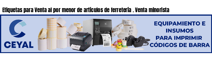 Etiquetas para Venta al por menor de artículos de ferretería . Venta minorista