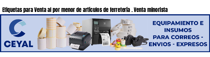 Etiquetas para Venta al por menor de artículos de ferretería . Venta minorista