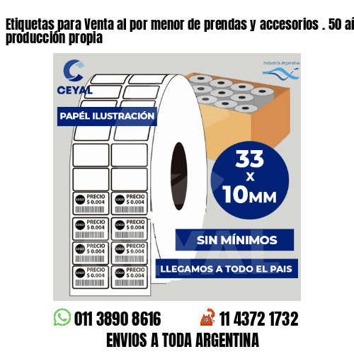 Etiquetas para Venta al por menor de prendas y accesorios . 50 años de producción propia