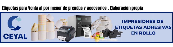 Etiquetas para Venta al por menor de prendas y accesorios . Elaboración propia