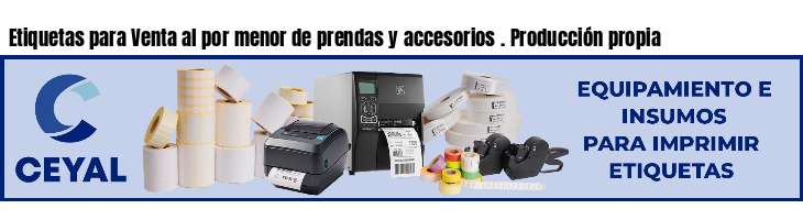 Etiquetas para Venta al por menor de prendas y accesorios . Producción propia