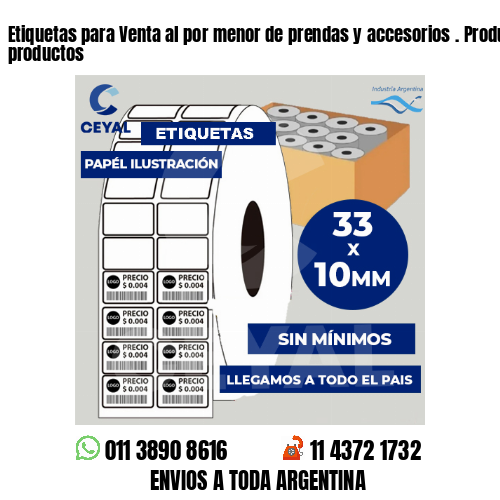 Etiquetas para Venta al por menor de prendas y accesorios . Producimos nuestros productos