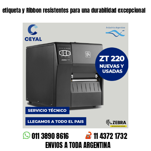 etiqueta y Ribbon resistentes para una durabilidad excepcional