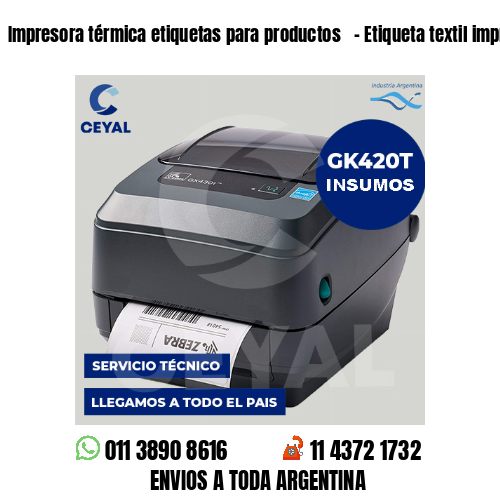 Impresora térmica etiquetas para productos   – Etiqueta textil imprenta