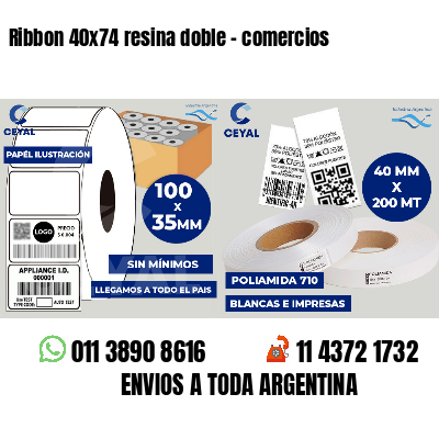 Ribbon 40x74 resina doble - comercios
