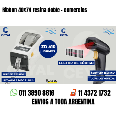 Ribbon 40x74 resina doble - comercios