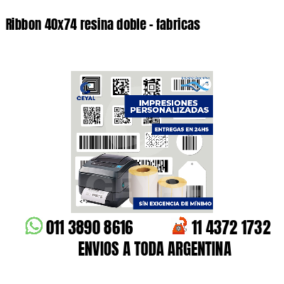Ribbon 40x74 resina doble - fabricas
