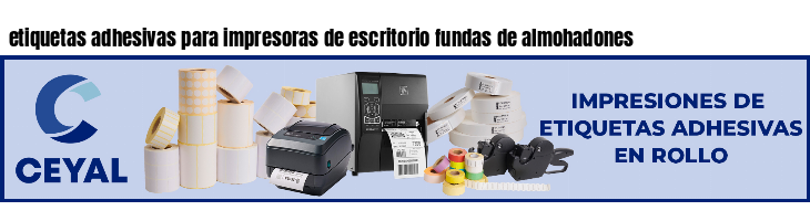 etiquetas adhesivas para impresoras de escritorio fundas de almohadones