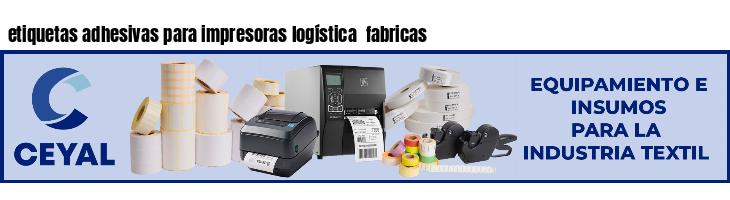 etiquetas adhesivas para impresoras logística fabricas