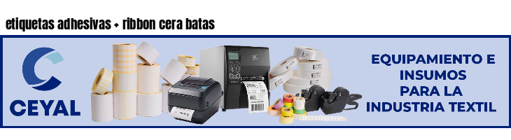 etiquetas adhesivas   ribbon cera batas