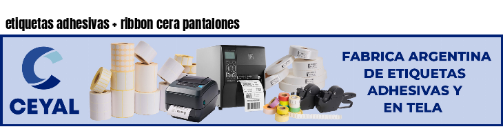 etiquetas adhesivas   ribbon cera pantalones