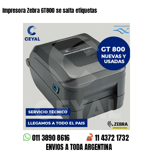 Impresora Zebra GT800 se salta etiquetas