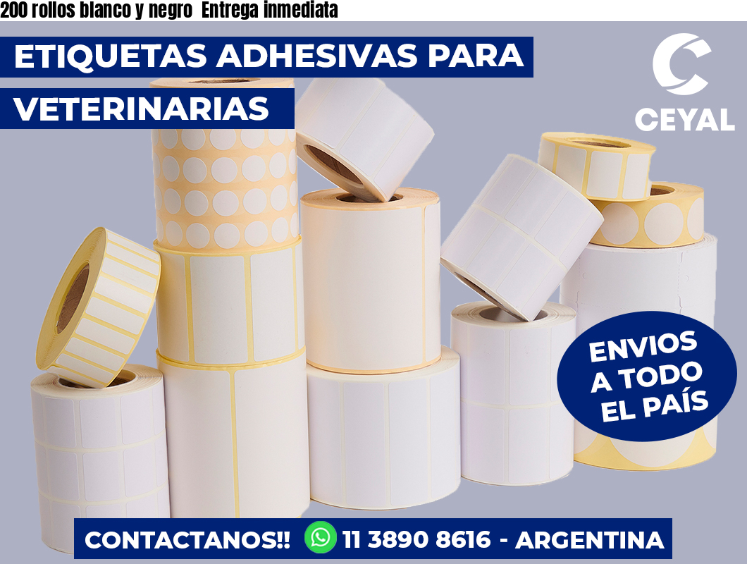 200 rollos blanco y negro  Entrega inmediata