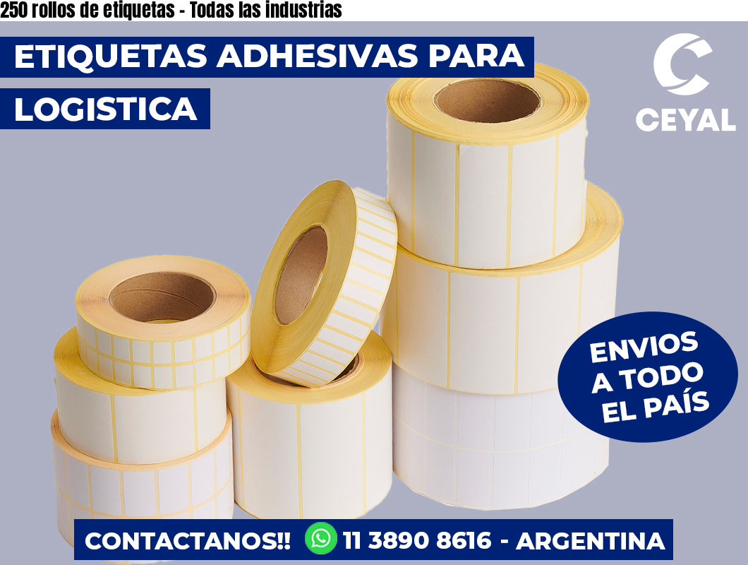 250 rollos de etiquetas – Todas las industrias