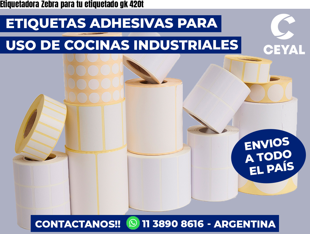 Etiquetadora Zebra para tu etiquetado gk 420t