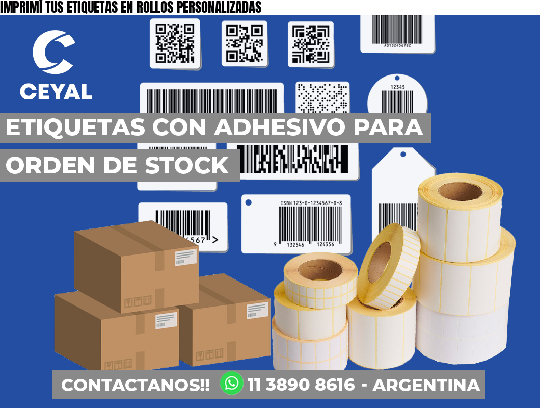 IMPRIMÍ TUS ETIQUETAS EN ROLLOS PERSONALIZADAS