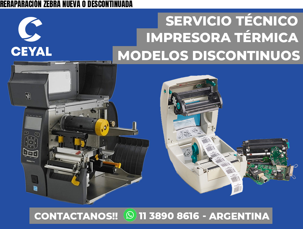 RERAPARACIÓN ZEBRA NUEVA O DESCONTINUADA