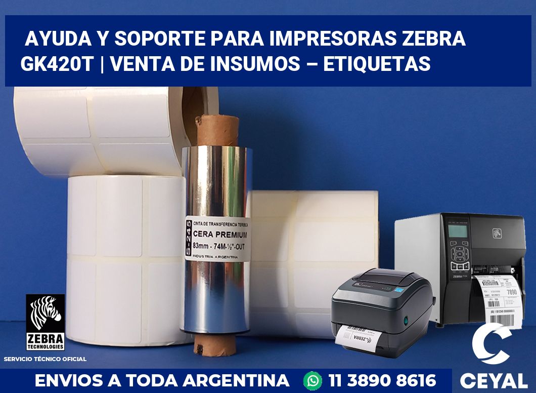Ayuda y soporte para impresoras Zebra GK420t | Venta de insumos – Etiquetas