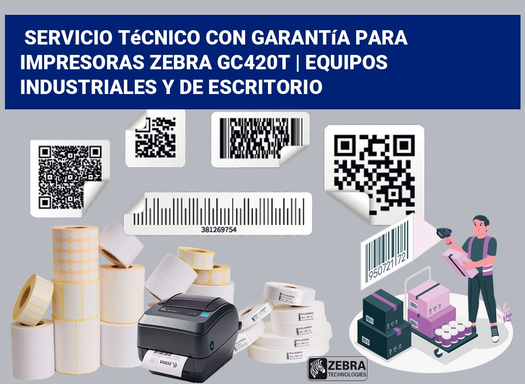 Servicio técnico con garantía para impresoras Zebra GC420t | Equipos industriales y de escritorio