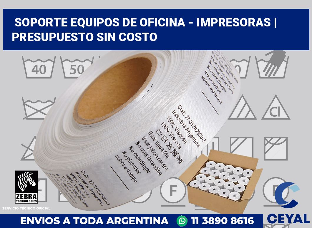 Soporte equipos de oficina - impresoras | Presupuesto sin costo