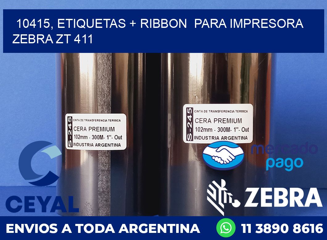 10415, etiquetas + ribbon para impresora zebra ZT 411