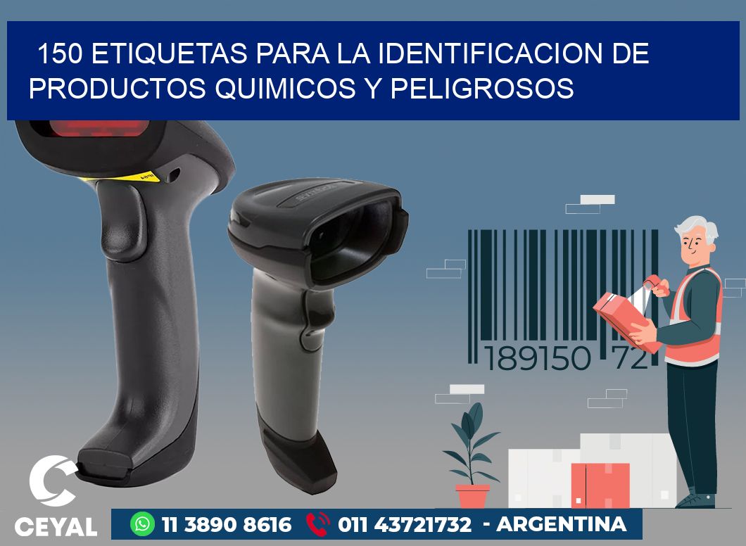 150 ETIQUETAS PARA LA IDENTIFICACION DE PRODUCTOS QUIMICOS Y PELIGROSOS