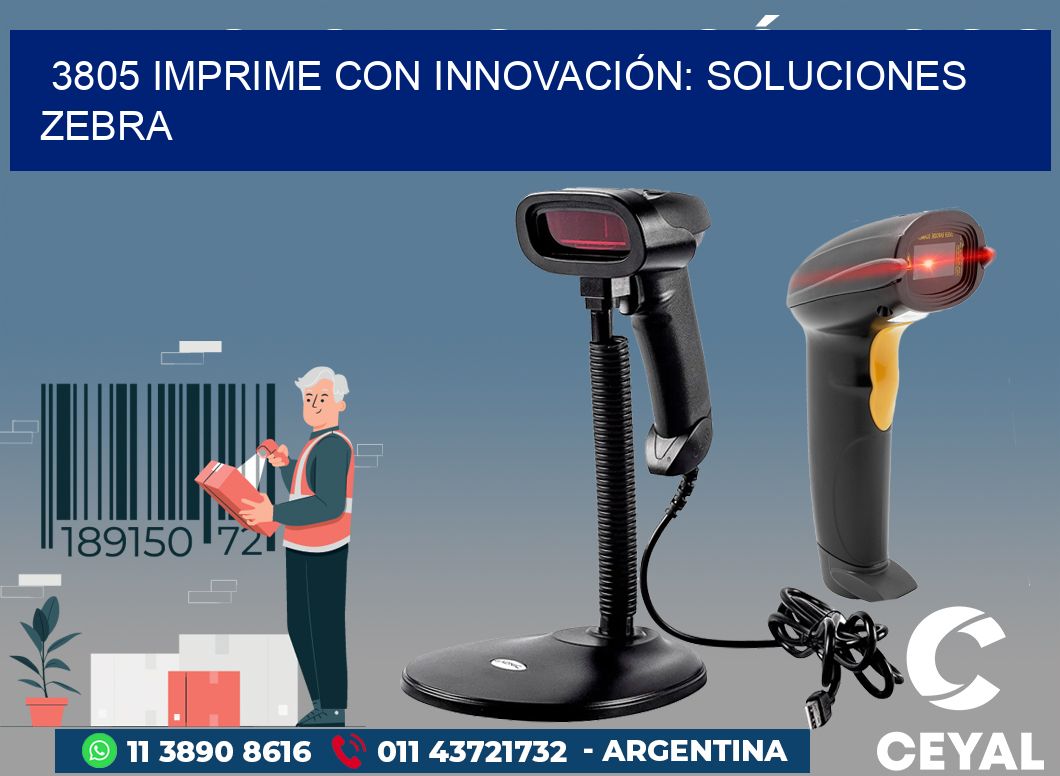 3805 IMPRIME CON INNOVACIÓN: SOLUCIONES ZEBRA