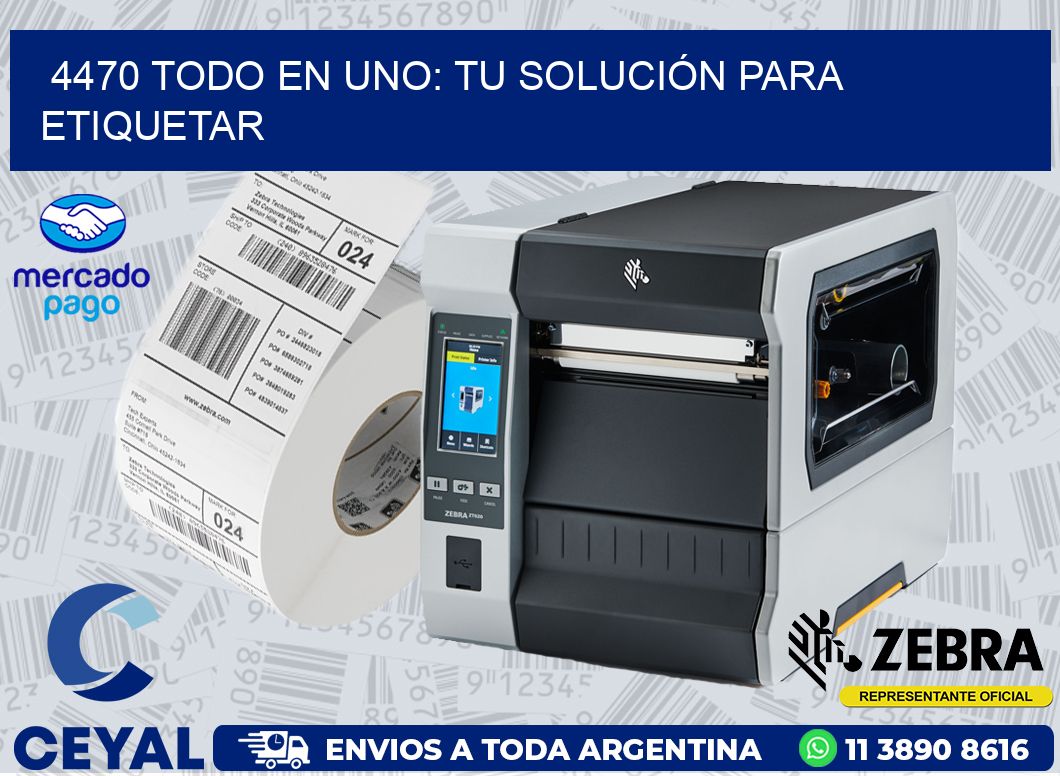 4470 TODO EN UNO: TU SOLUCIÓN PARA ETIQUETAR
